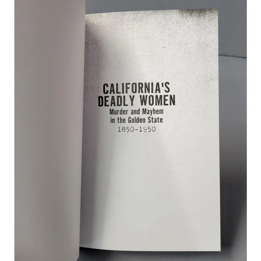 Californias Deadly Women Book Murder and Mayhem in the Golden State 1850-1950‎